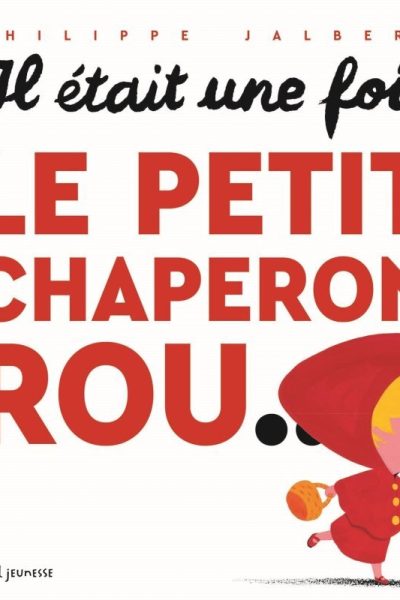 IL ETAIT UNE FOIS LE PETIT CHAPERON ROU...