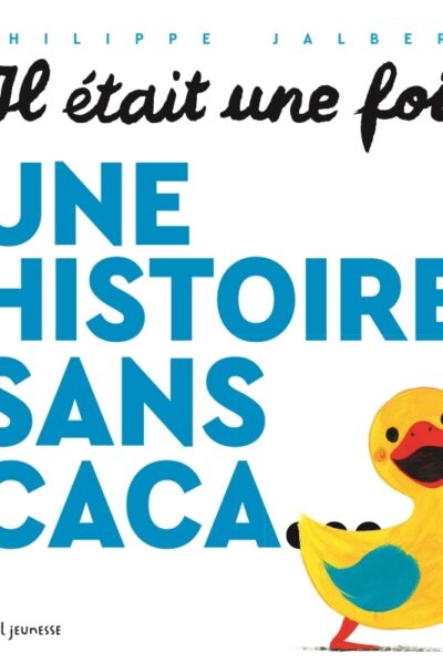 IL ETAIT UNE FOIS UNE HISTOIRE SANS CACA...