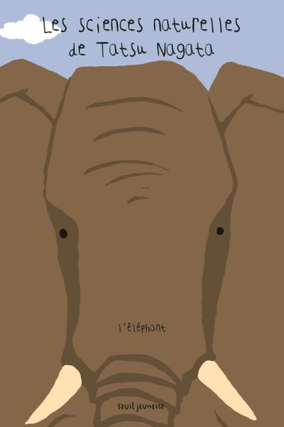 L'ELEPHANT - LES SCIENCES NATURELLES DE TATSU NAGATA