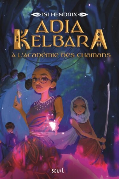 ADIA KELBARA A L'ACADEMIE DES CHAMANS, TOME 1