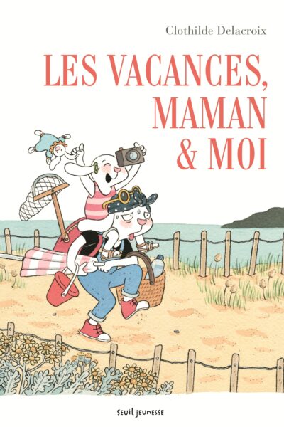 LES VACANCES, MAMAN ET MOI
