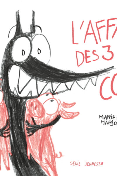 L'AFFAIRE DES TROIS PETITS COCHONS (INGRATS)