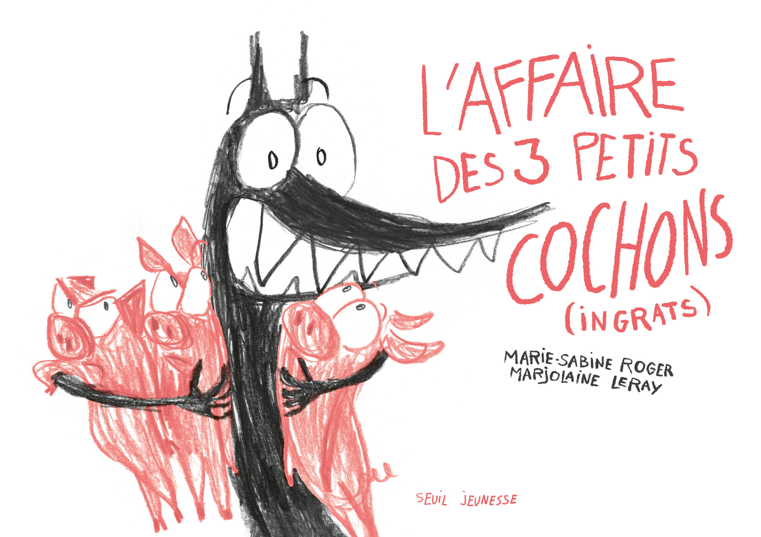 L'AFFAIRE DES TROIS PETITS COCHONS (INGRATS)
