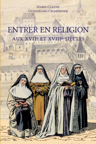 ENTRER EN RELIGION AU XVIIE SIECLE