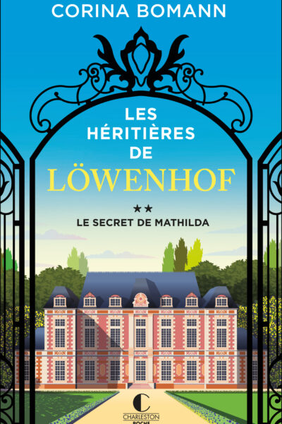 LES HERITIERES DE LÖWENHOF T02 LE SECRET DE MATHILDA
