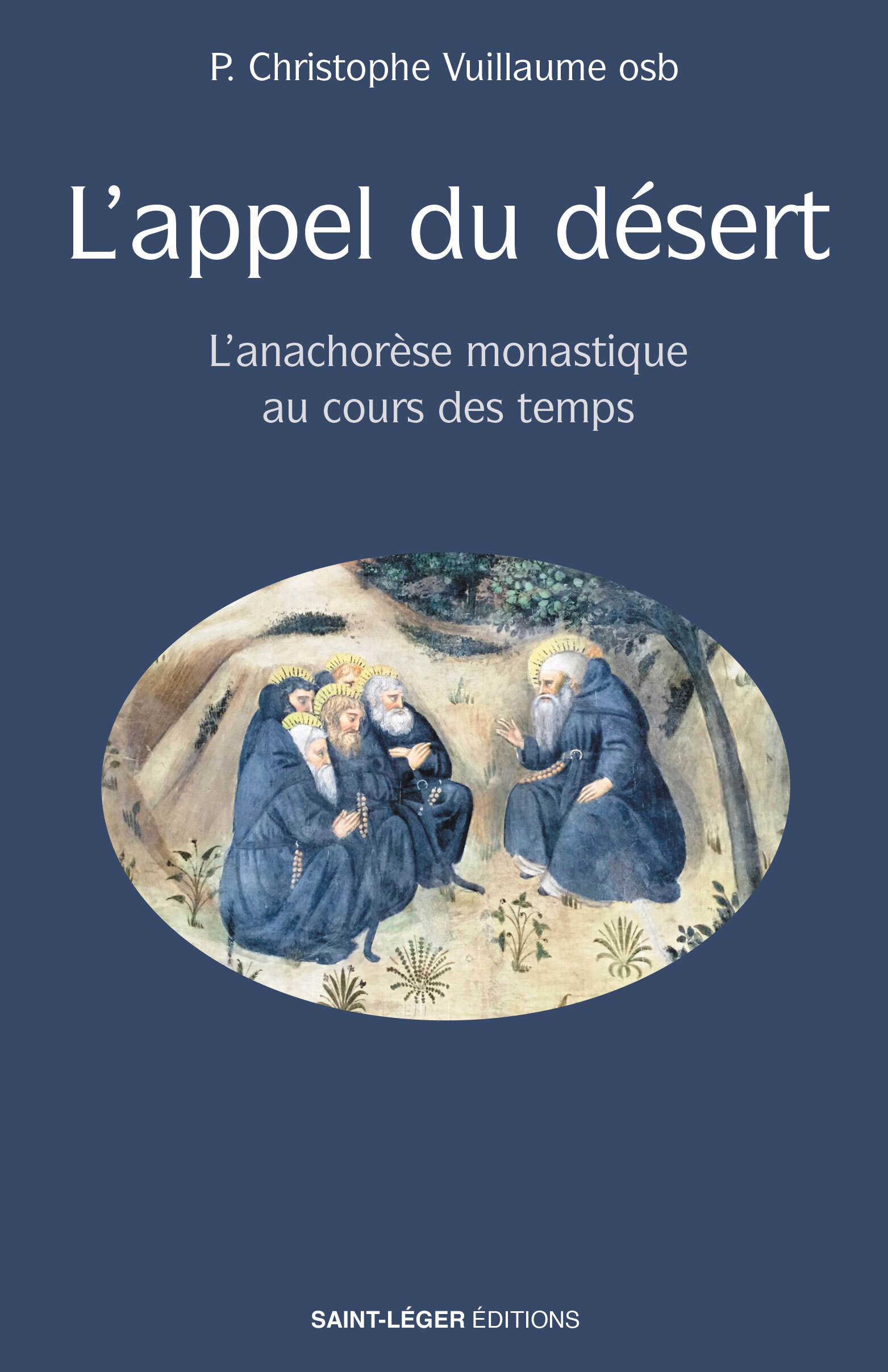 L'APPEL DU DESERT - L'ANACHORESE MONASTIQUE AU COURS DES TEMPS
