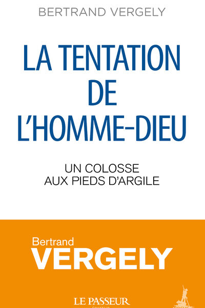 LA TENTATION DE L'HOMME-DIEU - UN COLOSSE AUX PIEDS D'ARGILE