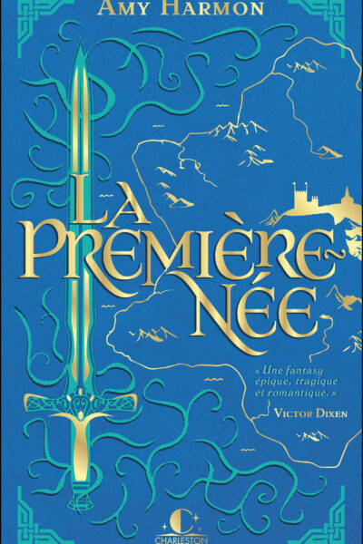 LA PREMIERE-NEE - UNE FANTASY EPIQUE, TRAGIQUE ET ROMANTIQUE.