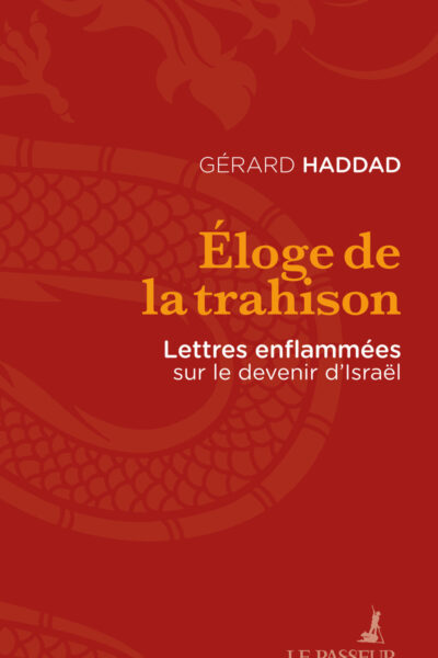 ÉLOGE DE LA TRAHISON - LETTRES ENFLAMMEES SUR LE DEVENIR D'ISRAËL