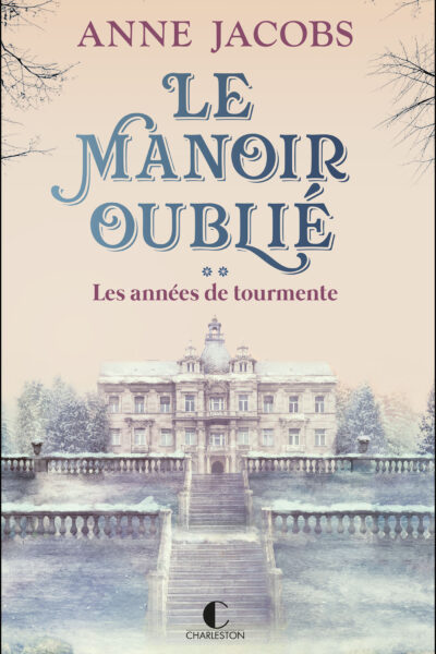 LE MANOIR OUBLIE : LES ANNEES DE TOURMENTE