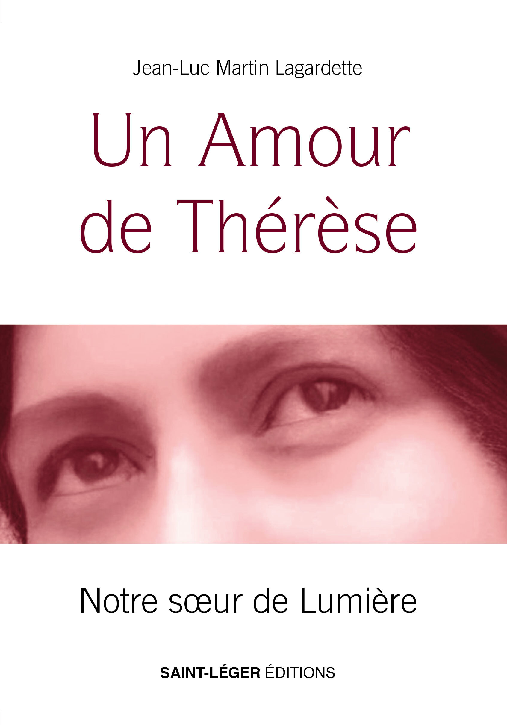 UN AMOUR DE THERESE - NOTRE SOEUR DE LUMIERE
