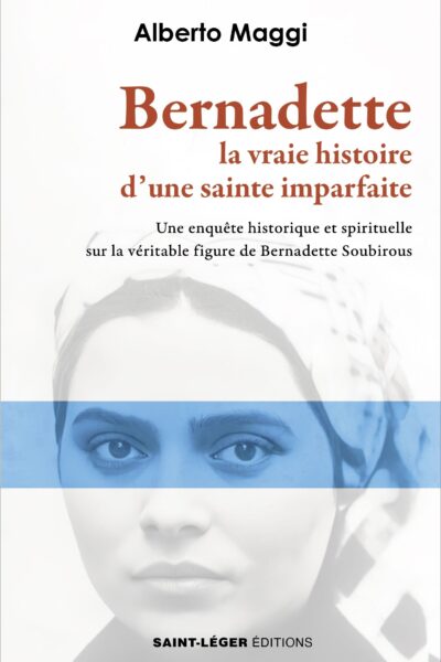 BERNADETTE. LA VRAIE HISTOIRE D UNE SAINTE IMPARFAITE