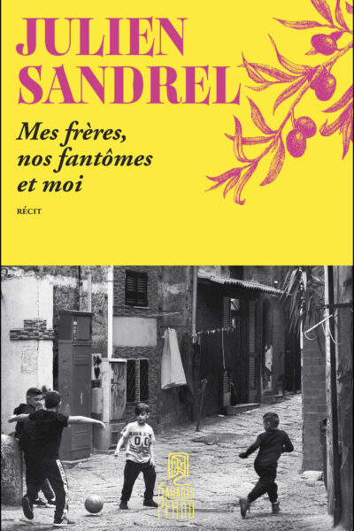 MES FRERES, NOS FANTÔMES ET MOI