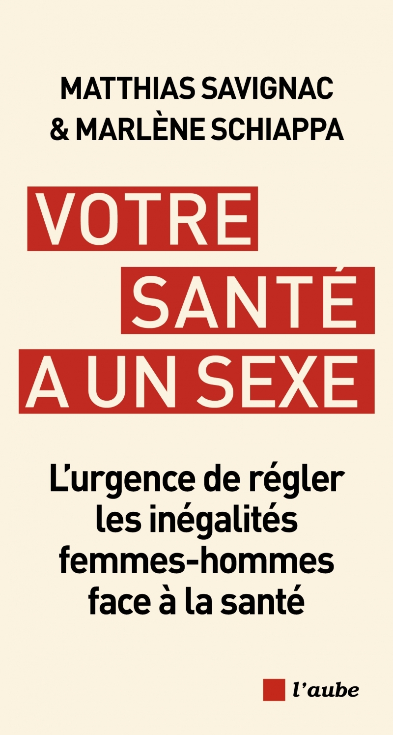 VOTRE SANTE A UN SEXE - L URGENCE DE REGLER LES INEGALITES