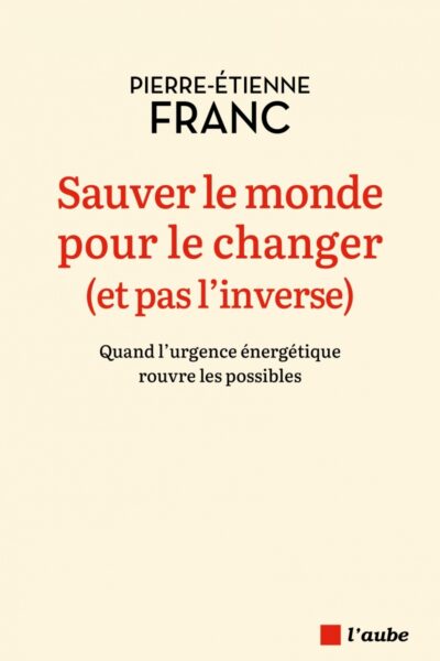 SAUVER LE MONDE POUR LE CHANGER (ET PAS L INVERSE)