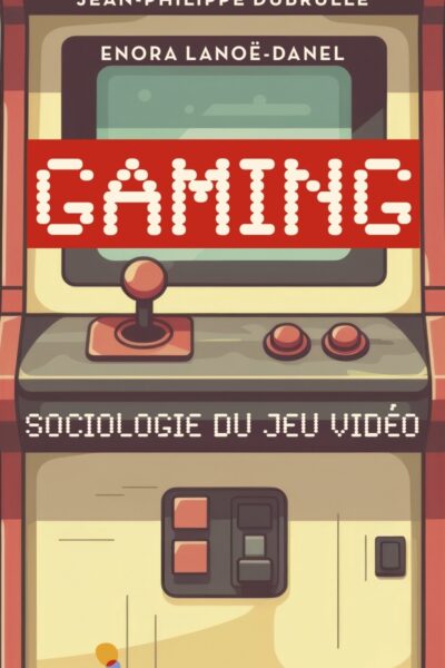 GAMING - SOCIOLOGIE DU JEU VIDEO
