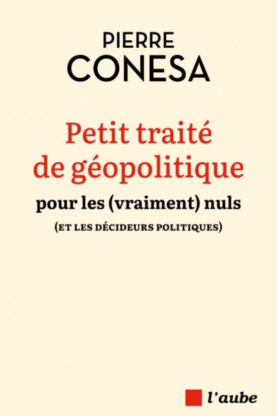 PETIT TRAITE DE GEOPOLITIQUE POUR LES (VRAIMENT) NULS