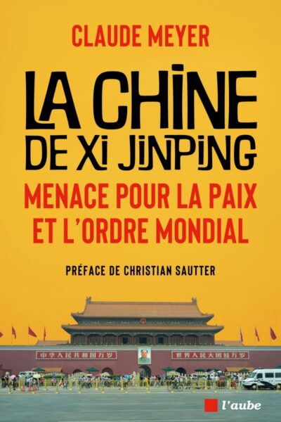 LA CHINE DE XI JINPING : MENACE POUR LA PAIX ET L'ORDRE MOND