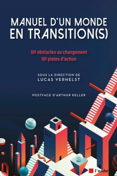 MANUEL D'UN MONDE EN TRANSITION(S) - 101 OBSTACLES AU CHANGE
