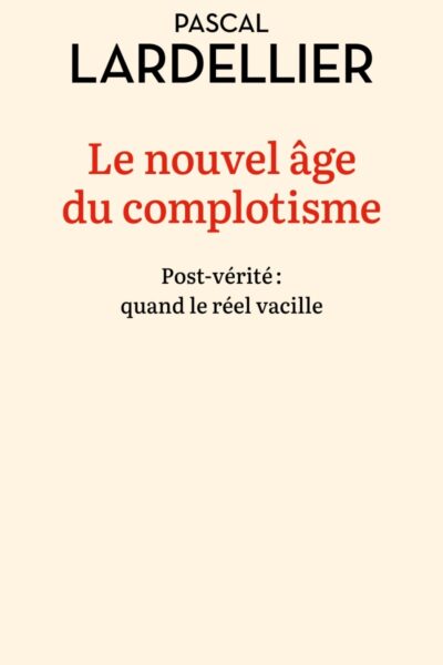 LE NOUVEL AGE DU COMPLOTISME - POST-VERITE : QUAND LE REEL V
