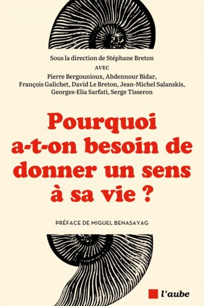 POURQUOI A-T-ON BESOIN DE DONNER UN SENS A SA VIE ?