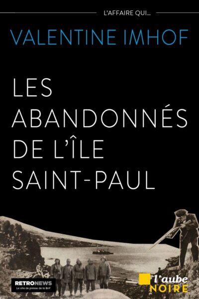 LES ABANDONNES DE L'ÎLE SAINT-PAUL