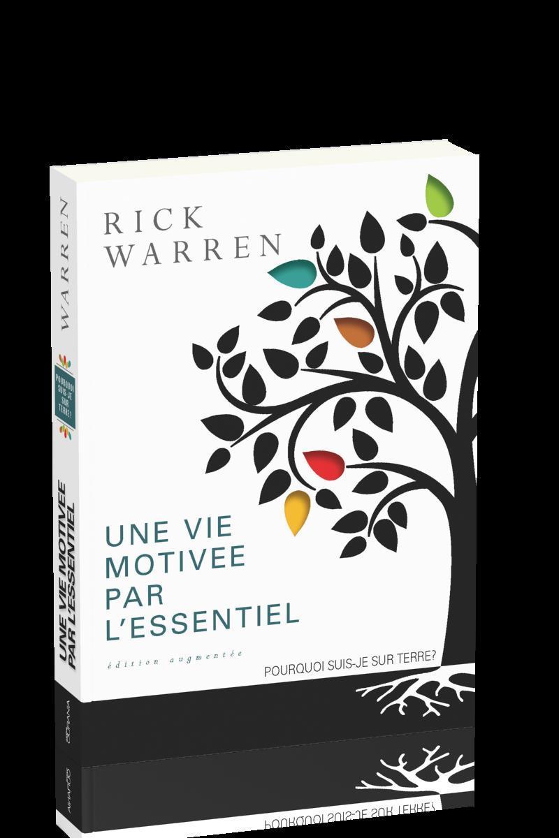 UNE VIE MOTIVEE PAR L'ESSENTIEL EDITION AUGMENTEE POURQUOI SUIS-JE SUR TERRE ?