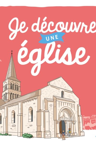JE DECOUVRE UNE EGLISE - UN LIVRET LUDIQUE POUR S'EMERVEILLER