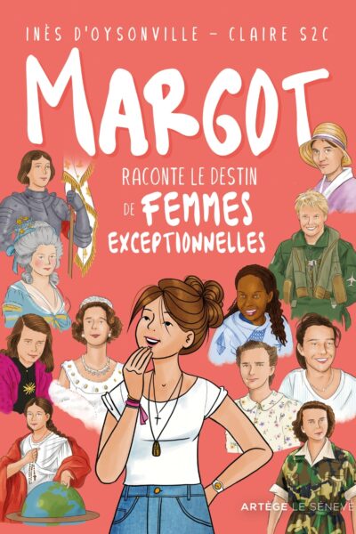 MARGOT RACONTE LE DESTIN DE FEMMES EXCEPTIONNELLES