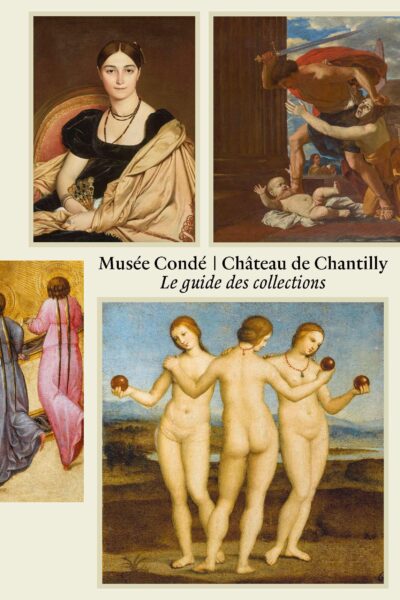 MUSEE CONDE - CHATEAU DE CHANTILLY. LE GUIDE DES COLLECTIONS