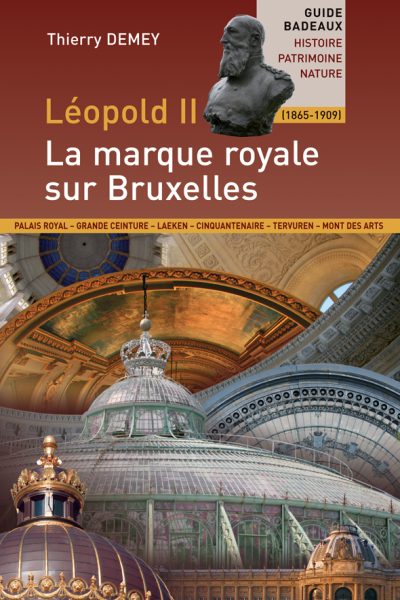 LEOPOLD II, LA MARQUE ROYALE SUR BRUXELLES