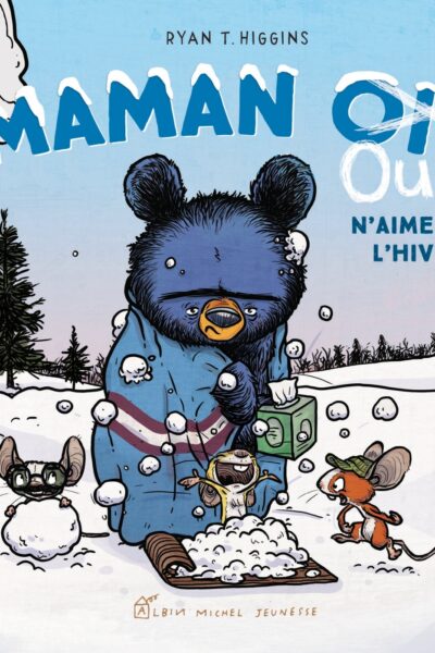 MAMAN (OIE) OURS N'AIME PAS L'HIVER