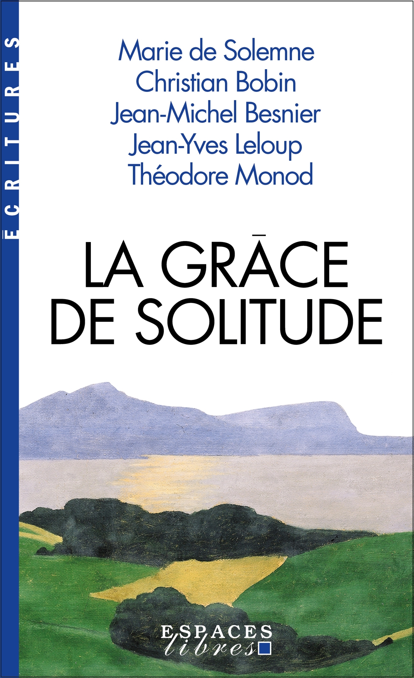 LA GRÂCE DE SOLITUDE (ESPACES LIBRES - ECRITURES)
