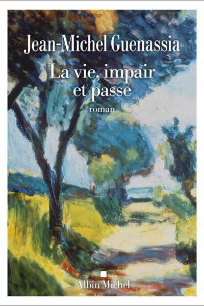 LA VIE, IMPAIR ET PASSE