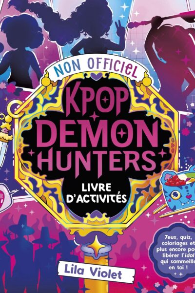 LE LIVRE D'ACTIVITES NON OFFICIEL KPOP DEMON HUNTERS