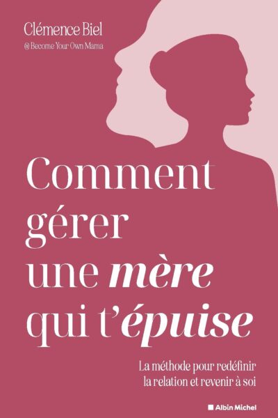 COMMENT GERER UNE MERE QUI T'EPUISE ?