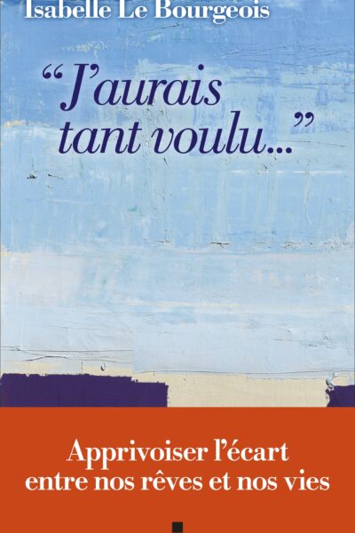 "J'AURAIS TANT VOULU..."