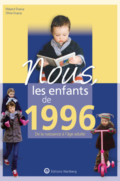 NOUS, LES ENFANTS DE 1996 - DE LA NAISSANCE A L'ÂGE ADULTE
