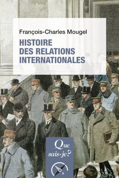 HISTOIRE DES RELATIONS INTERNATIONALES, DE 1815 A NOS JOURS