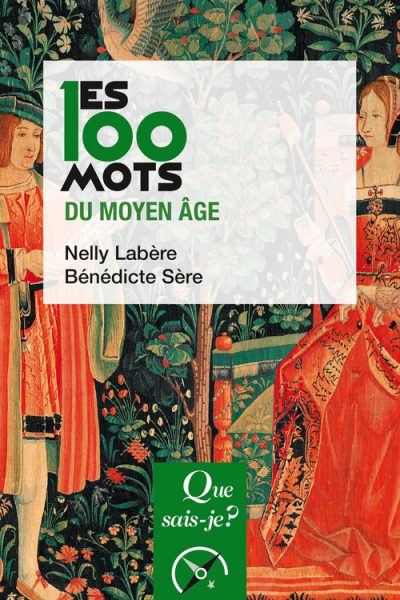LES 100 MOTS DU MOYEN AGE