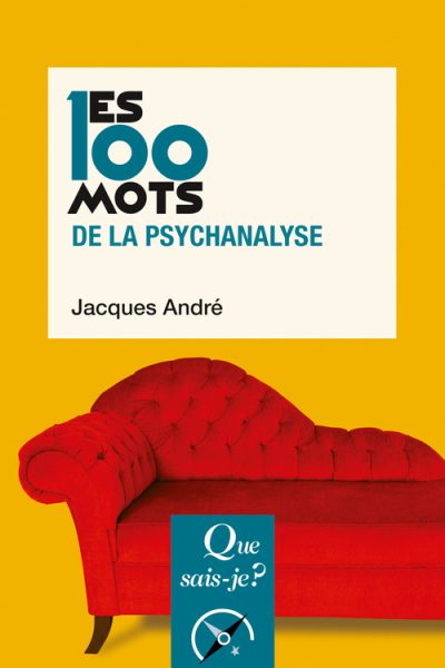 LES 100 MOTS DE LA PSYCHANALYSE
