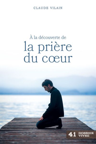A LA DECOUVERTE DE LA PRIERE DU COEUR