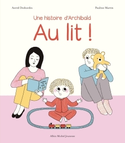 UNE HISTOIRE D'ARCHIBALD T04 AU LIT !