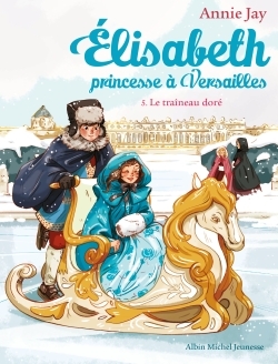 T05 LE TRAINEAU DORE - ELISABETH, PRINCESSE A VERSAILLES