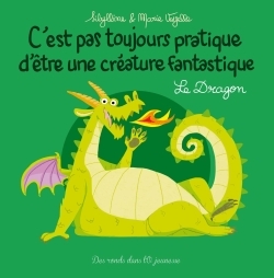 C'EST PAS TOUJOURS PRATIQUE D'ÊTRE UNE CREATURE FANTASTIQUE T04 LE DRAGON