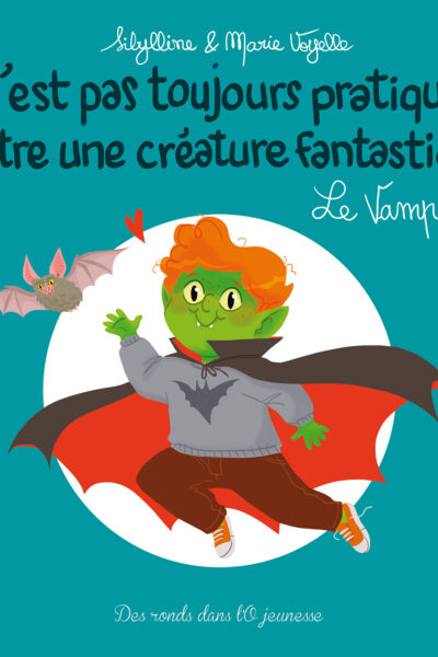 C'EST PAS TOUJOURS PRATIQUE D'ÊTRE UNE CRÉATURE FANTASTIQUE T8 LE VAMPIRE