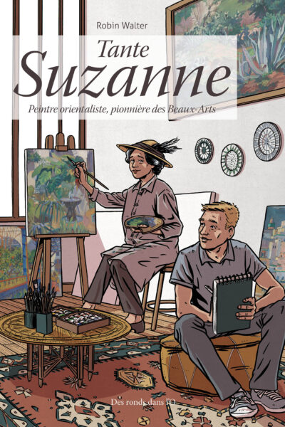 TANTE SUZANNE - PEINTREORIENTALISTE, PIONNERE DES BEAUX ARTS