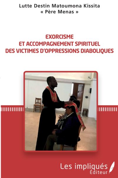 EXORCISME ET ACCOMPAGNEMENT SPIRITUEL DES VICTIMES D'OPPRESSIONS DIABLOIQUES
