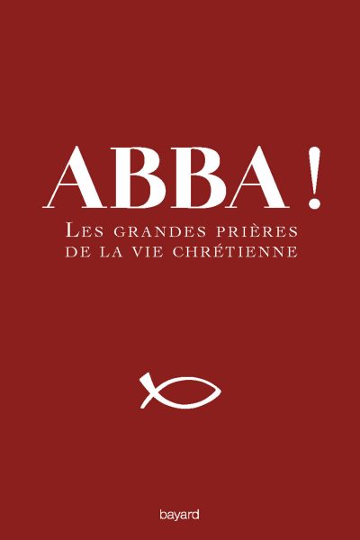 ABBA ! PETITES GRANDES PRIERES