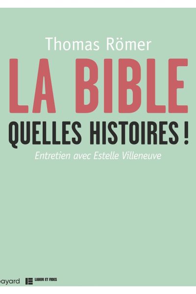 LA BIBLE, QUELLES HISTOIRES !